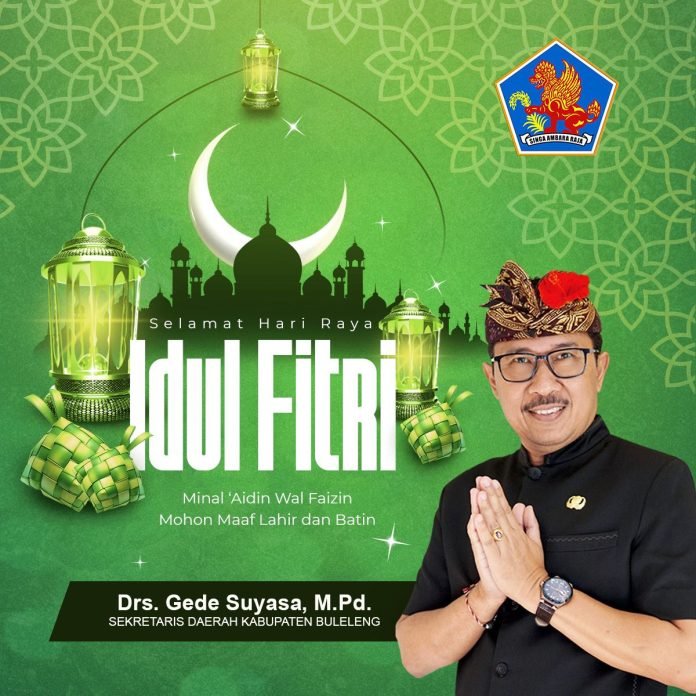 Sekretaris Daerah Kabupaten Buleleng Mengucapkan Selamat Hari Raya Idul Fitri 1445 Hijriah Tahun 2024