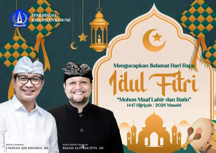 Bupati Badung I Wayan Adi Arnawa dan Wakil Bupati Bagus Alit Sucipta mengucapkan Selamat Hari Raya Idul Fitri 1447 Hijriah serta mengajak masyarakat memperkuat kebersamaan dan toleransi.
